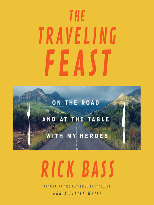 Title details for The Traveling Feast by Rick Bass - Available